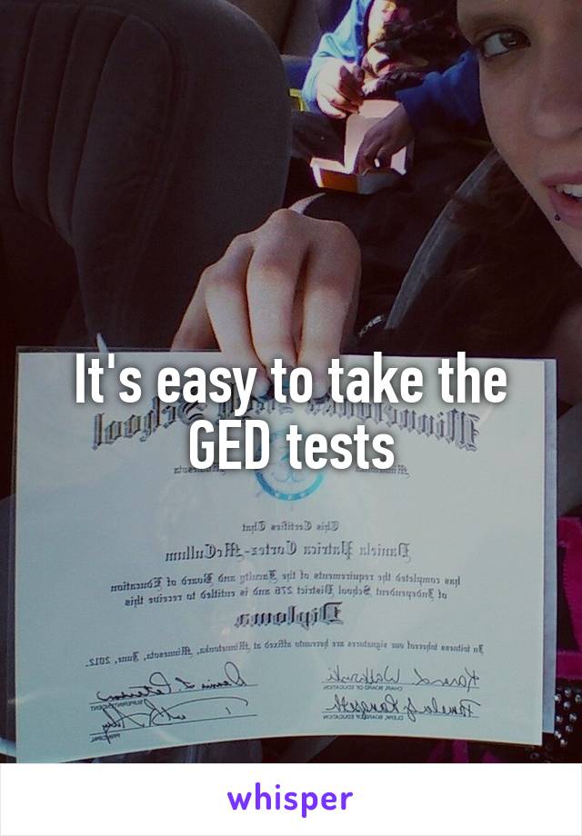It's easy to take the GED tests