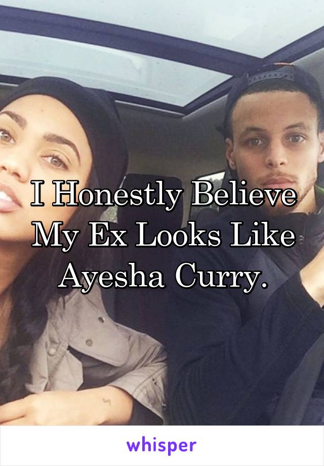 I Honestly Believe My Ex Looks Like Ayesha Curry.