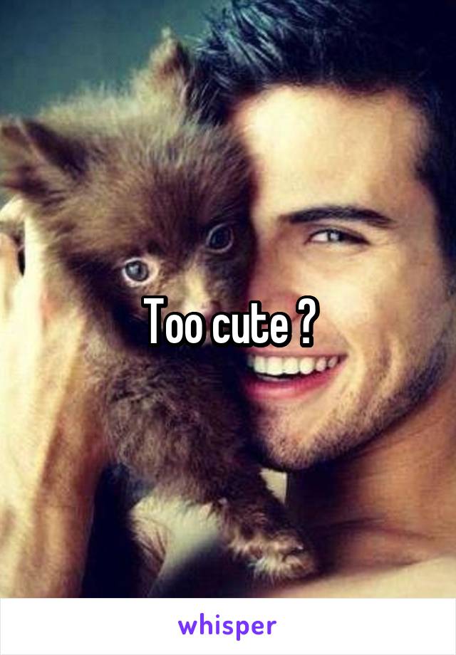Too cute 😘