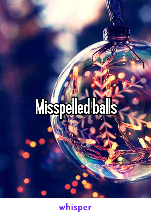 Misspelled balls