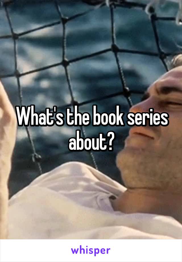 What's the book series about?