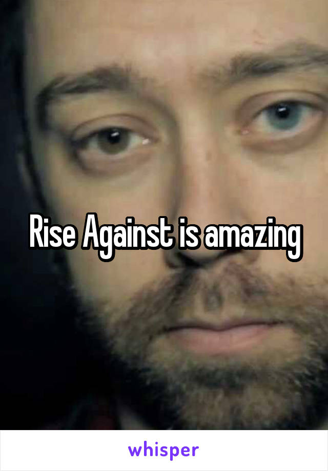 Rise Against is amazing