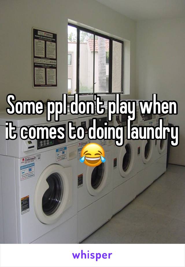 Some ppl don't play when it comes to doing laundry 😂
