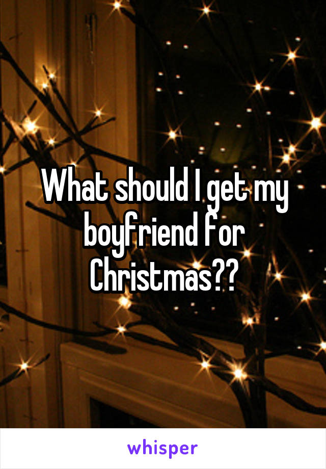 What should I get my boyfriend for Christmas??
