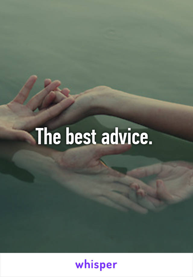 The best advice. 