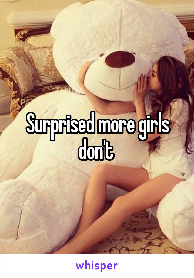 Surprised more girls don't 