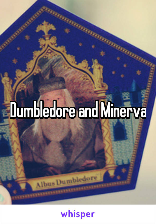 Dumbledore and Minerva