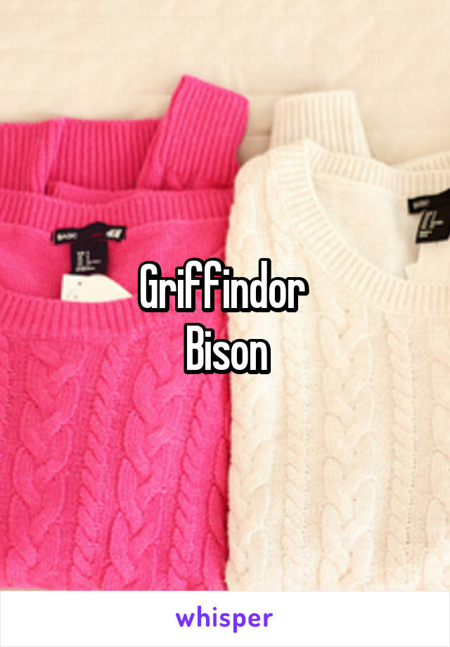Griffindor 
Bison