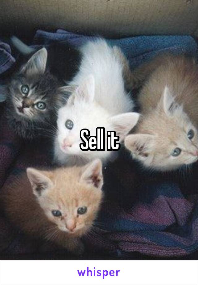 Sell it