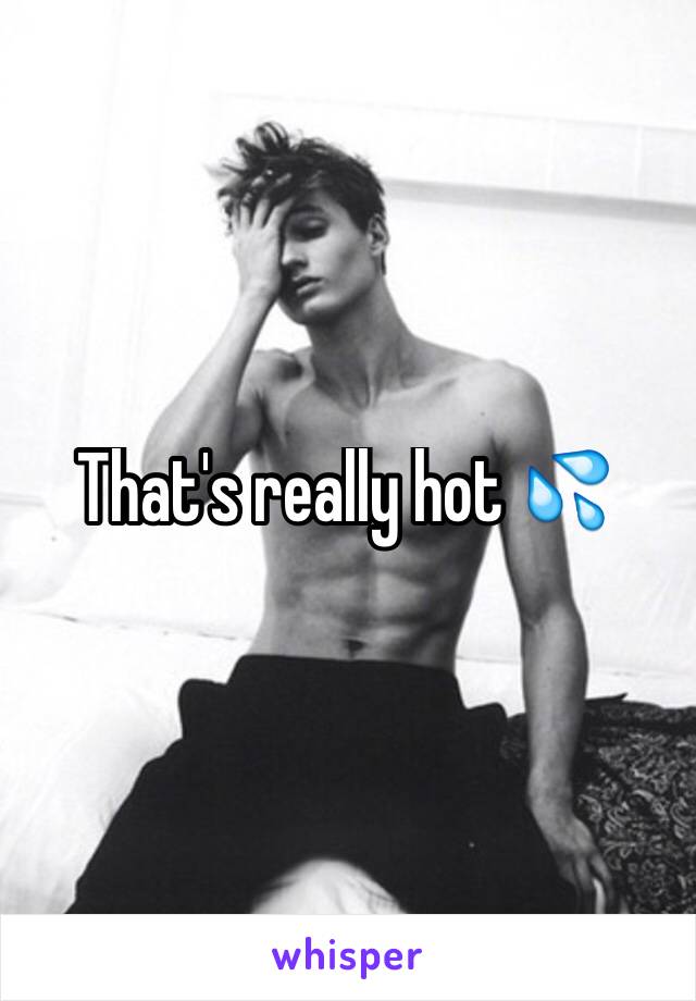 That's really hot 💦