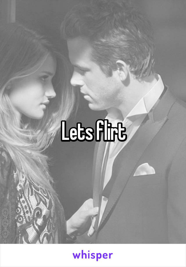 Lets flirt
