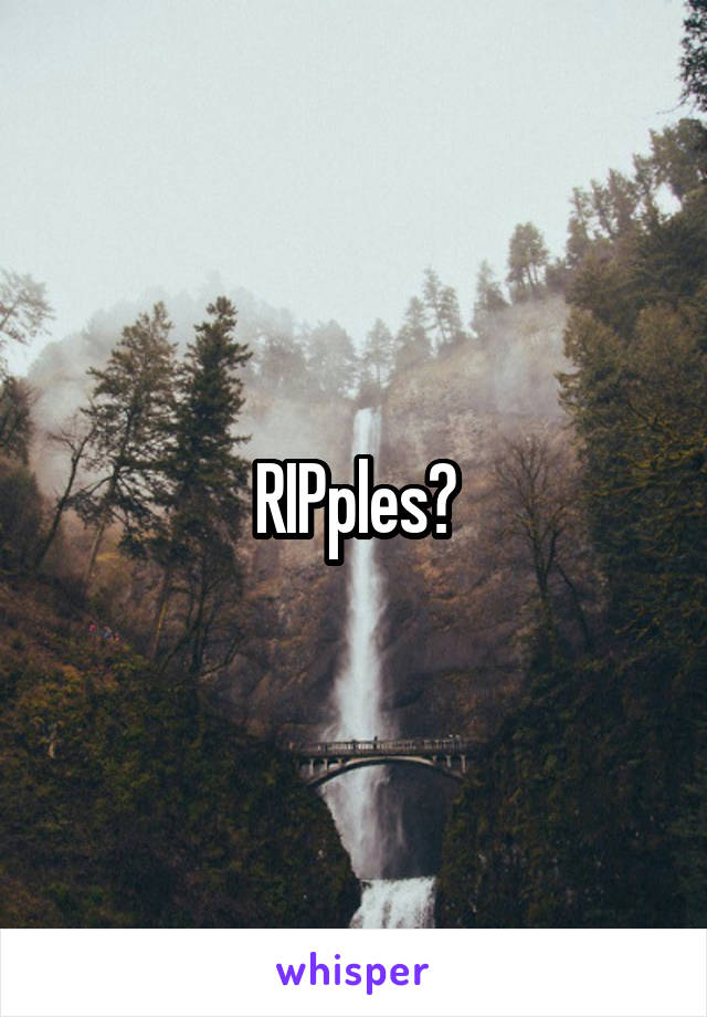 RIPples?
