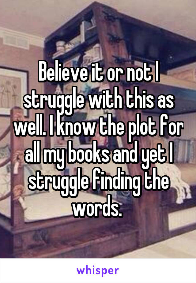 Believe it or not I struggle with this as well. I know the plot for all my books and yet I struggle finding the words. 