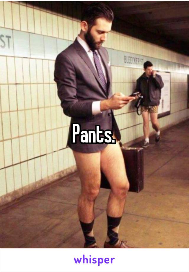 Pants. 