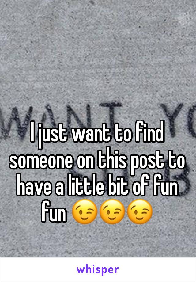 I just want to find someone on this post to have a little bit of fun fun 😉😉😉