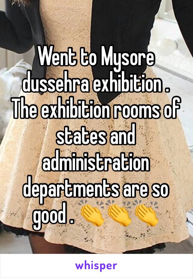 Went to Mysore dussehra exhibition .
The exhibition rooms of states and administration departments are so good . 👏👏👏