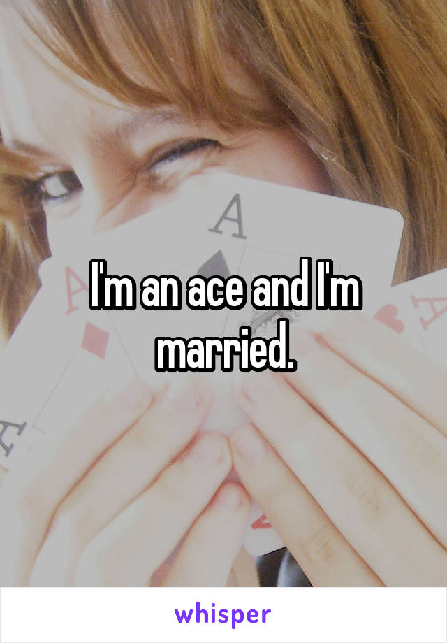 I'm an ace and I'm married.