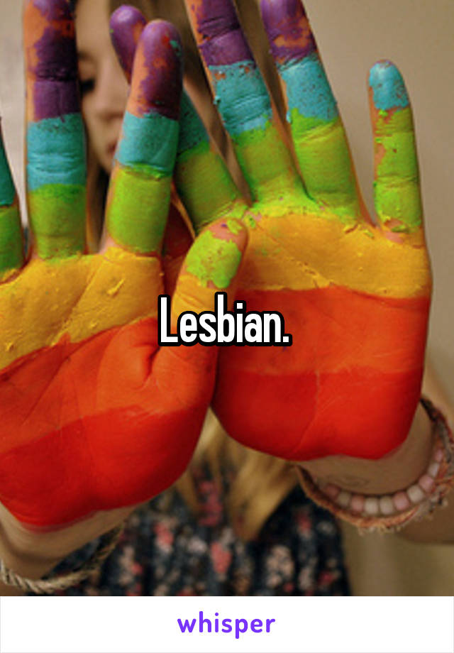 Lesbian. 
