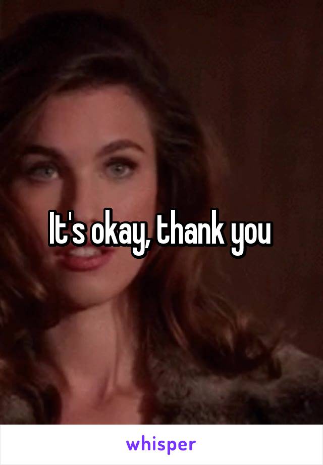 It's okay, thank you 