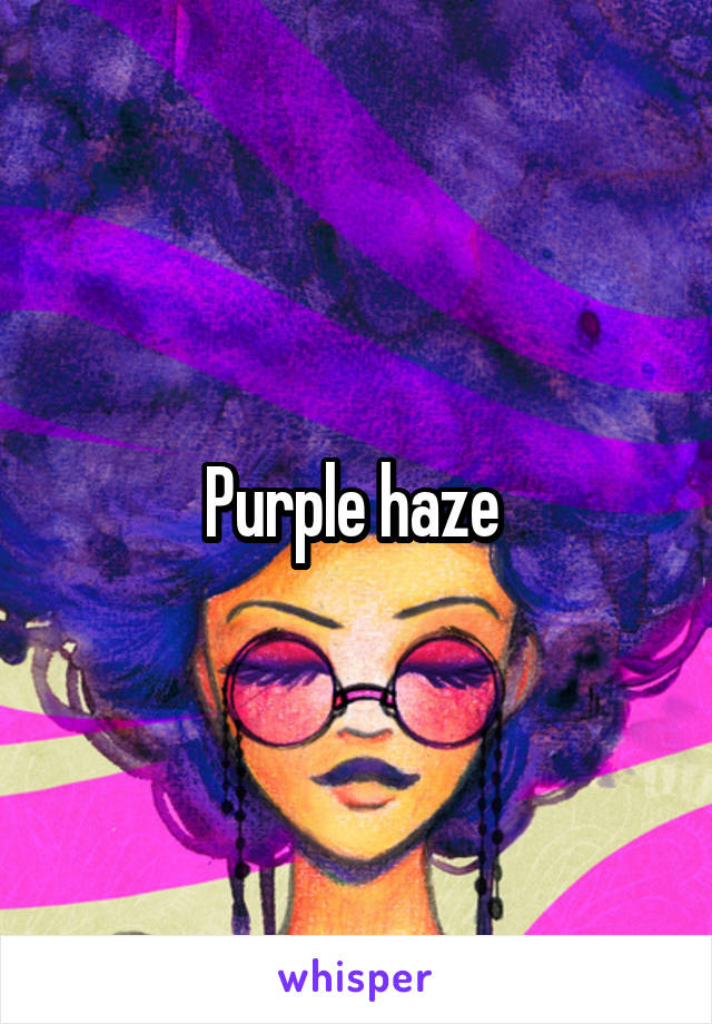 Purple haze 