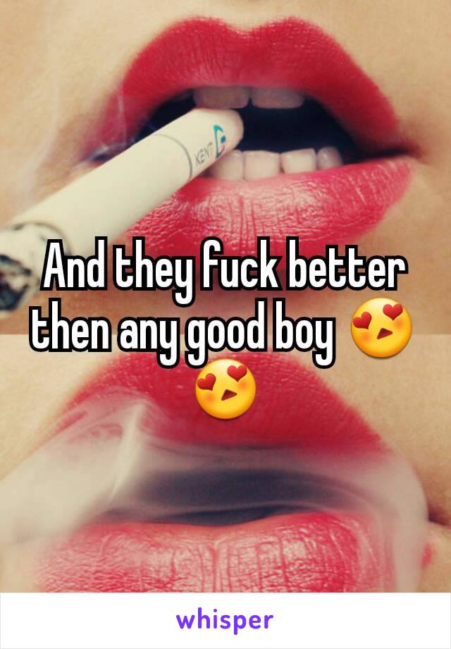 And they fuck better then any good boy 😍😍