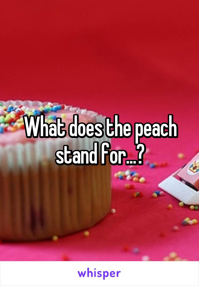 What does the peach stand for...?