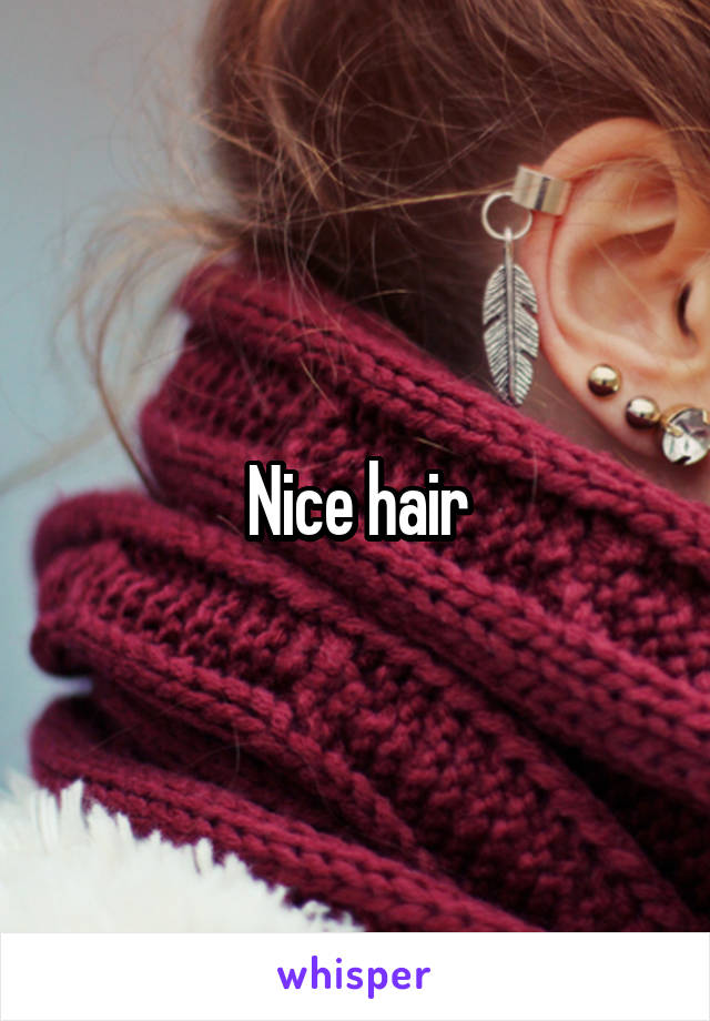Nice hair