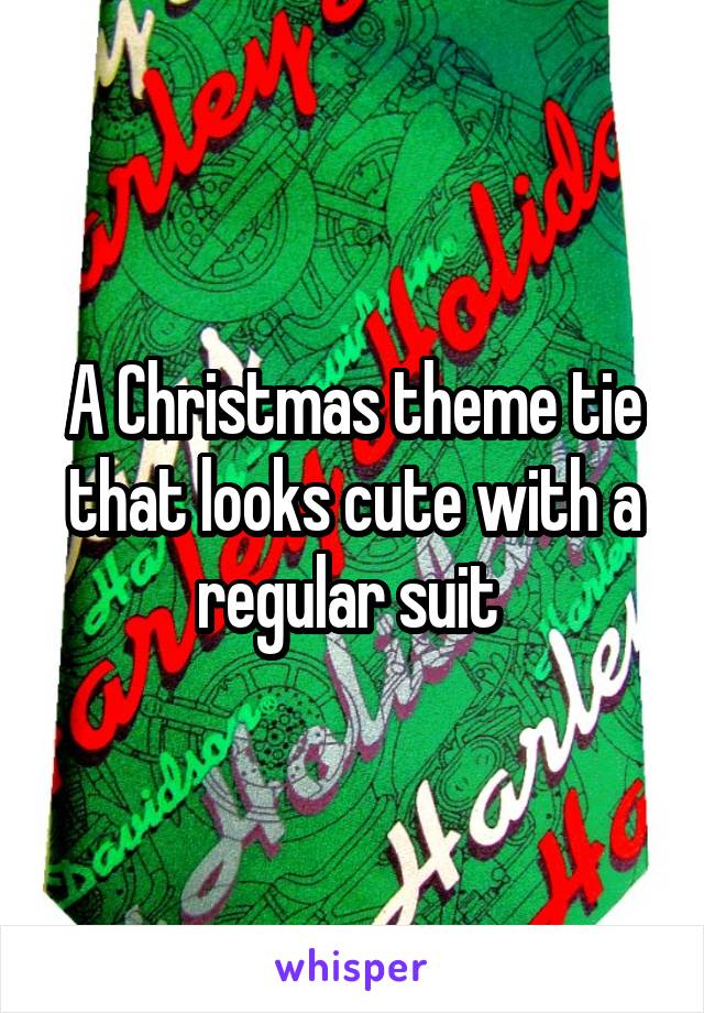 A Christmas theme tie that looks cute with a regular suit 
