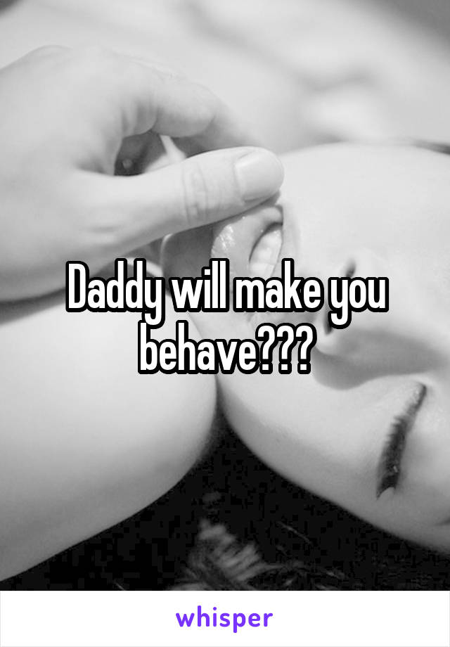 Daddy will make you behave😈❤️