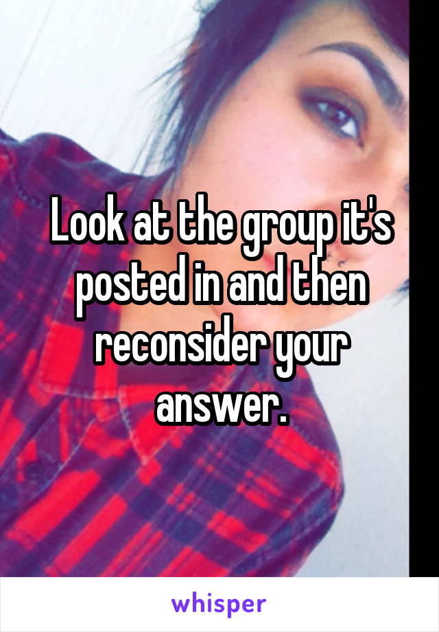 Look at the group it's posted in and then reconsider your answer.