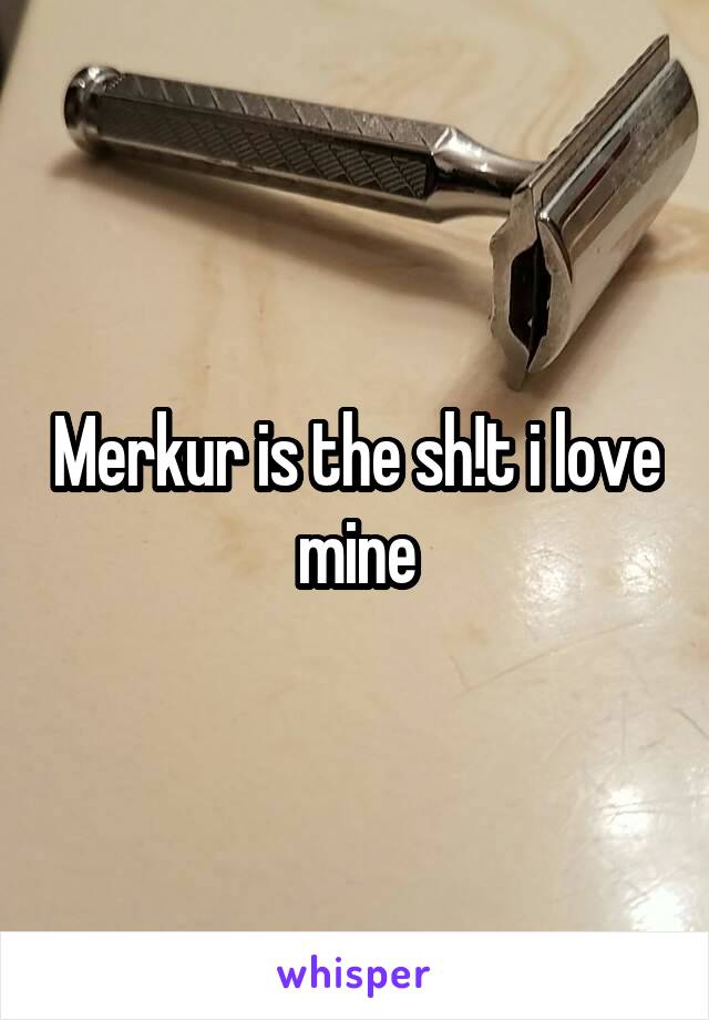 Merkur is the sh!t i love mine