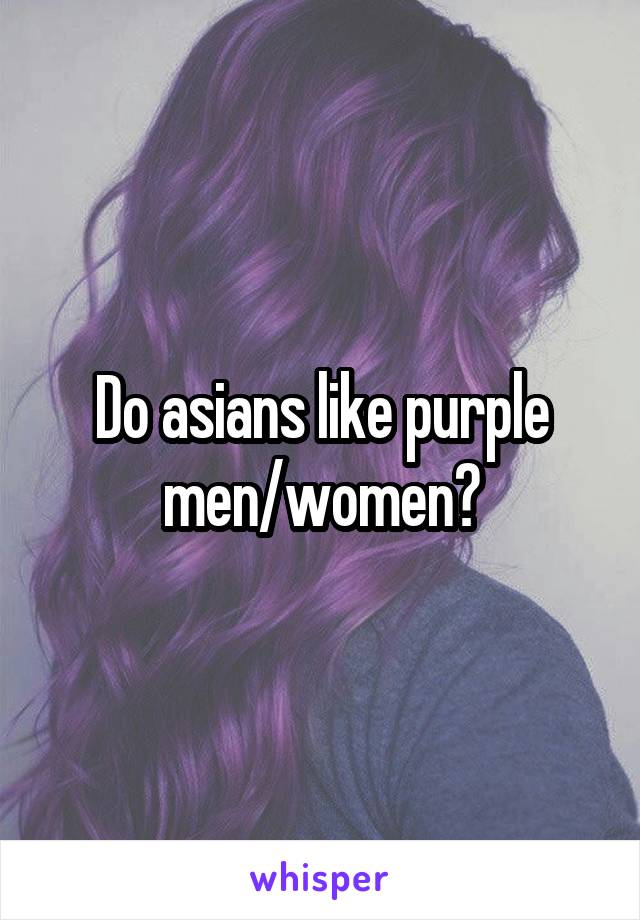 Do asians like purple men/women?