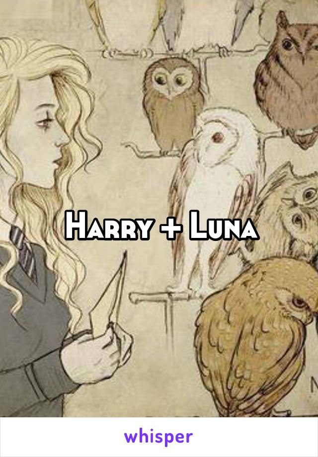 Harry + Luna