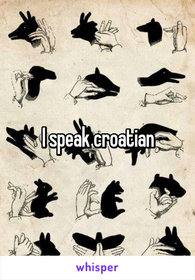 I speak croatian