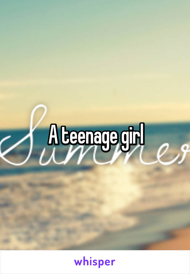 A teenage girl