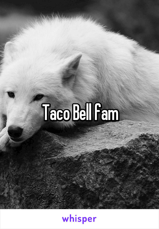 Taco Bell fam