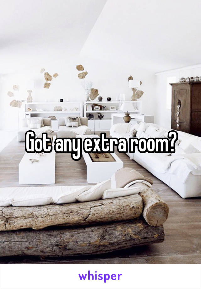 Got any extra room?