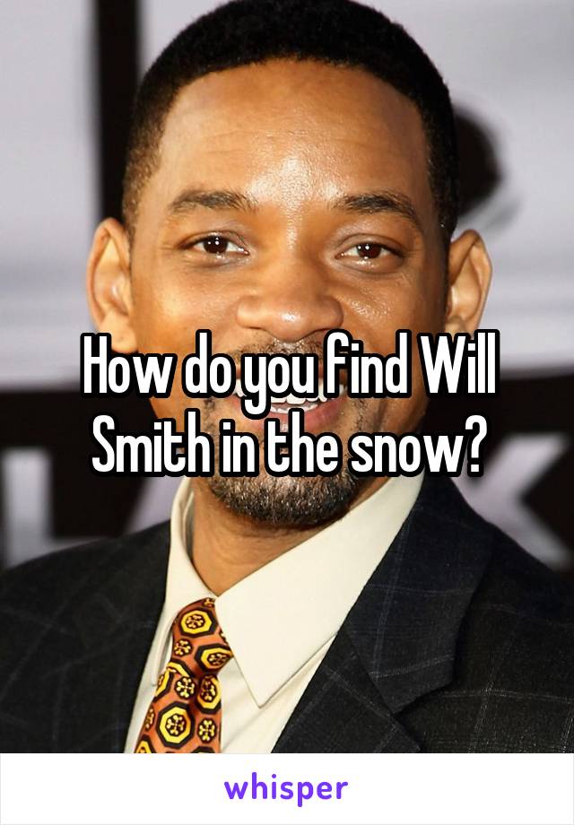 How do you find Will Smith in the snow?