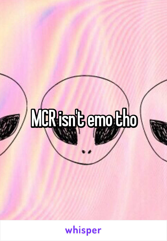 MCR isn't emo tho