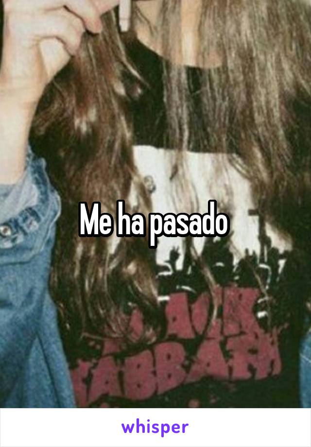 Me ha pasado 