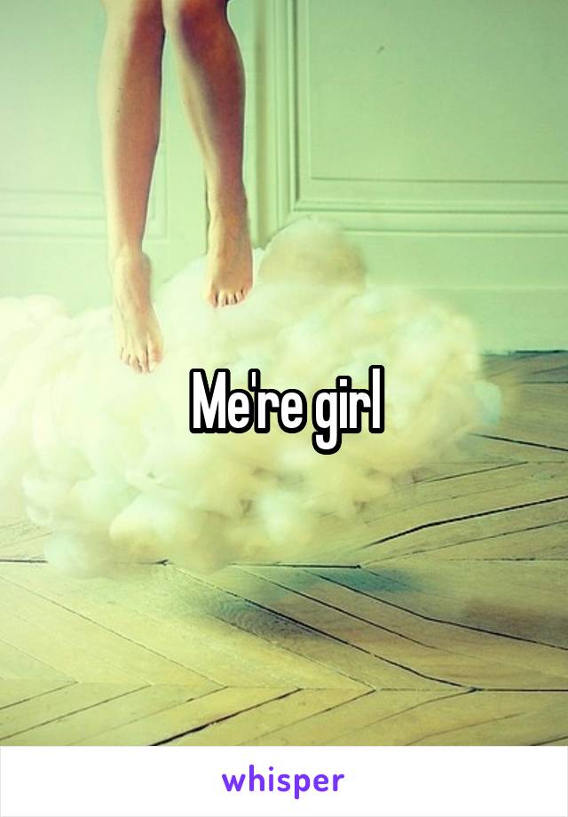 Me're girl