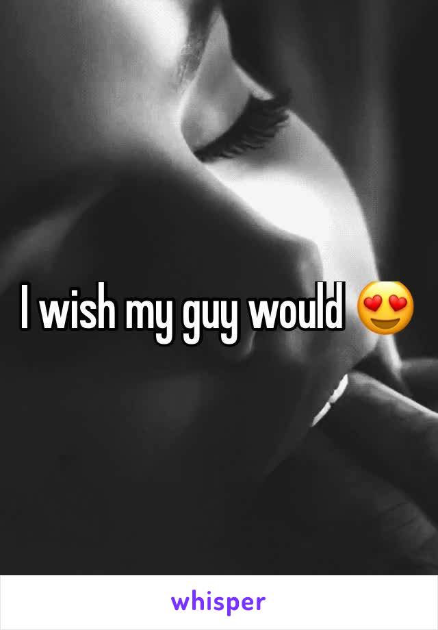 I wish my guy would 😍