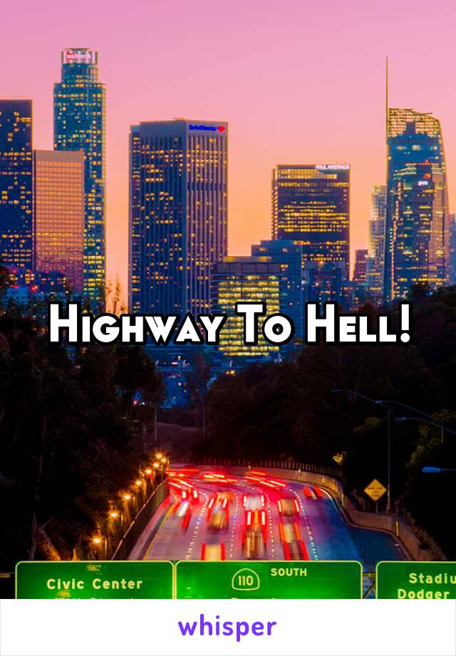 Highway To Hell!