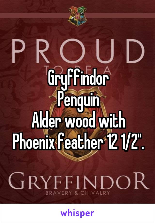 Gryffindor
Penguin
Alder wood with Phoenix feather 12 1/2".