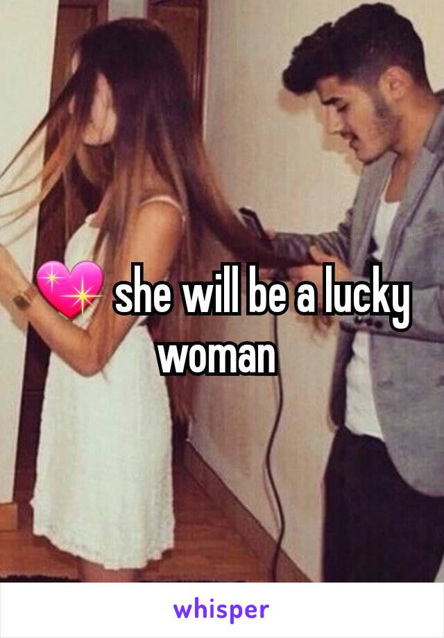 💖 she will be a lucky woman 