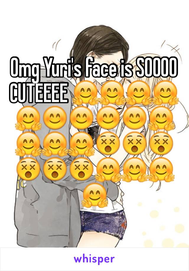 Omg Yuri's face is SOOOO CUTEEEE 🤗🤗🤗🤗🤗😊😊😊😊🤗🤗🤗🤗😵😵😵😵😵😵🤗🤗🤗🤗
