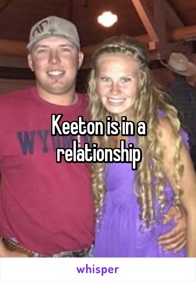 Keeton is in a relationship