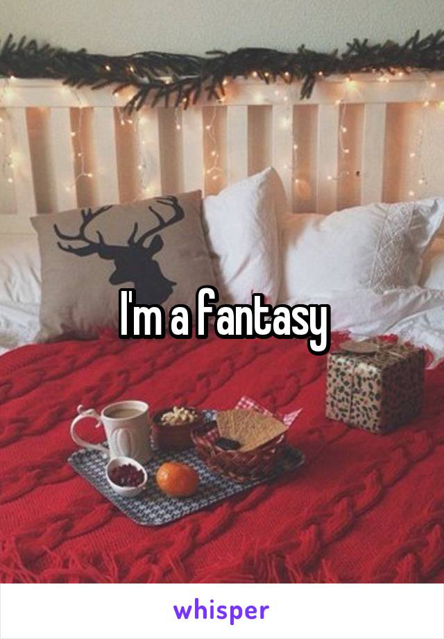 I'm a fantasy