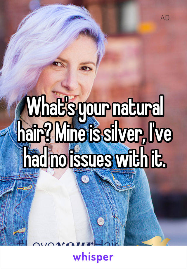 What's your natural hair? Mine is silver, I've had no issues with it.