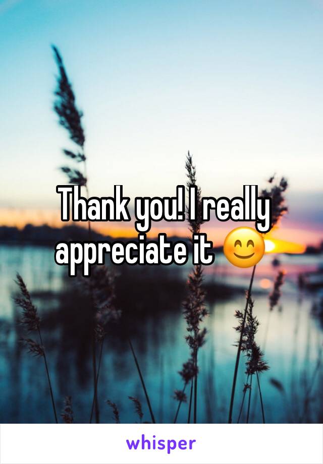  Thank you! I really appreciate it 😊